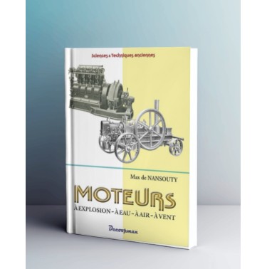 MOTEURS à explosion, à eau, à air, à vent